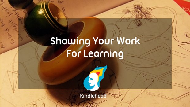 Showing Your Work For Learning